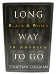Long Way To Go Black & White In America By Jonathan Coleman Hcdj 1st/1st. Fixed Price $10.00.