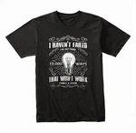 I Haven't Failed I've Just Found 10000 Ways That Won't Work T-shirt Size S-4xl. Fixed Price $19.94.